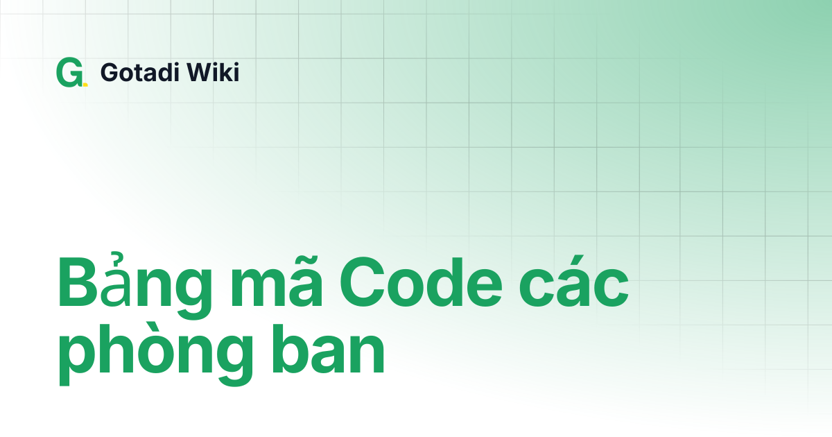 Bảng mã Code các phòng ban | Gotadi Wiki